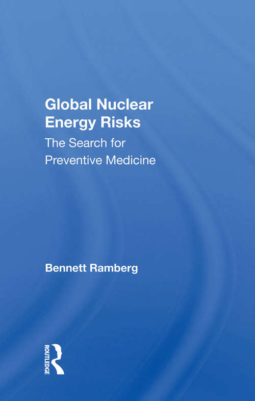 Book cover of Global Nuclear Energy Risks: The Search For Preventive Medicine