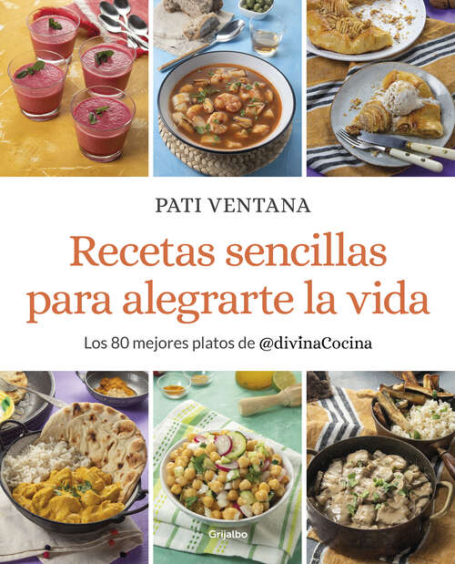 Book cover of Recetas sencillas para alegrarte la vida: Los 80 mejores platos de @divinaCocina