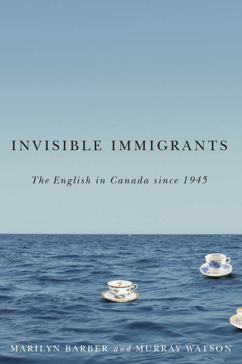 Book cover of Invisible Immigrants: The English in Canada since 1945