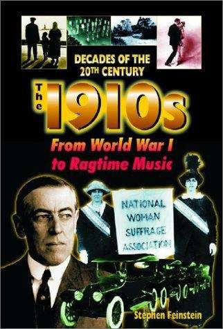 Book cover of The 1910s from World War I to Ragtime Music (Decades of the 20th Century)