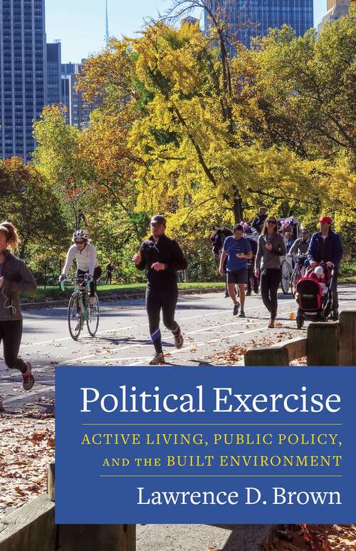 Political Exercise: Active Living, Public Policy, and the Built Environment