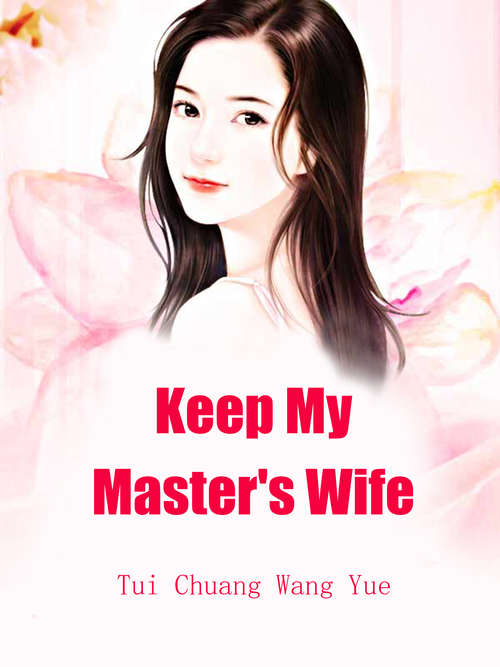 Keep My Master's Wife: Volume 6 (Volume 6 #6)