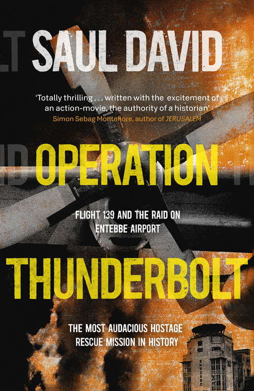 Book cover of Operation Thunderbolt: The Entebbe Raid – The Most Audacious Hostage Rescue Mission in History
