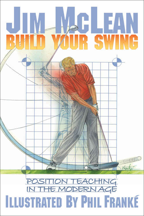 Book cover of Build Your Swing: Position Teaching in the Modern Age