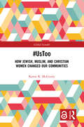 #UsToo: How Jewish, Muslim, and Christian Women Changed Our Communities (Global Gender)