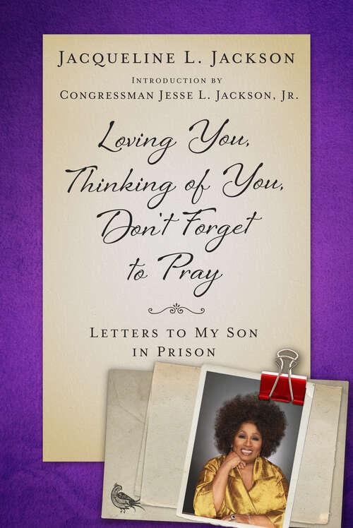 Loving You, Thinking of You, Don't Forget to Pray: Letters to My Son in Prison