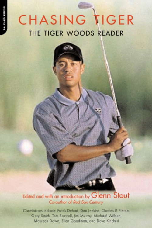 Chasing Tiger: The Tiger Woods Reader
