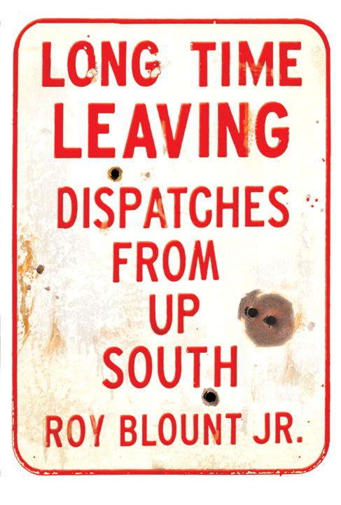Book cover of Long Time Leaving: Dispatches from Up South