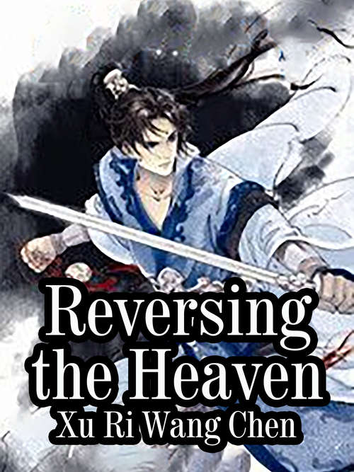 Reversing the Heaven: Volume 1 (Volume 1 #1)