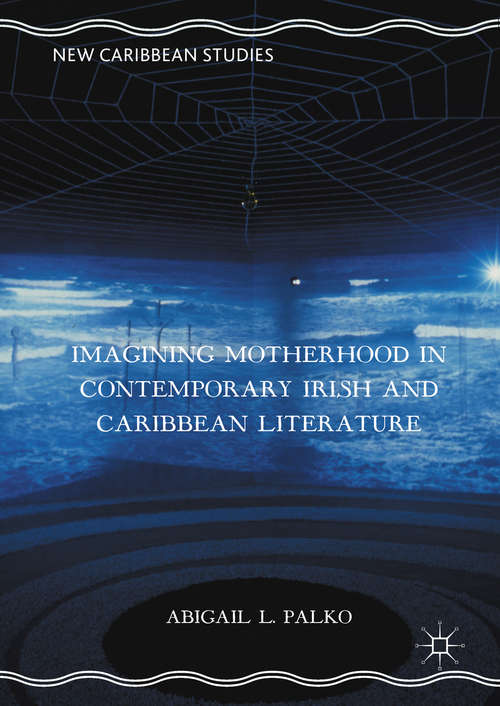 Book cover of Imagining Motherhood in Contemporary Irish and Caribbean Literature