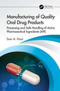 Manufacturing of Quality Oral Drug Products: Processing and Safe Handling of Active Pharmaceutical Ingredients (API)