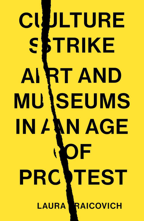 Book cover of Culture Strike: Art and Museums in an Age of Protest
