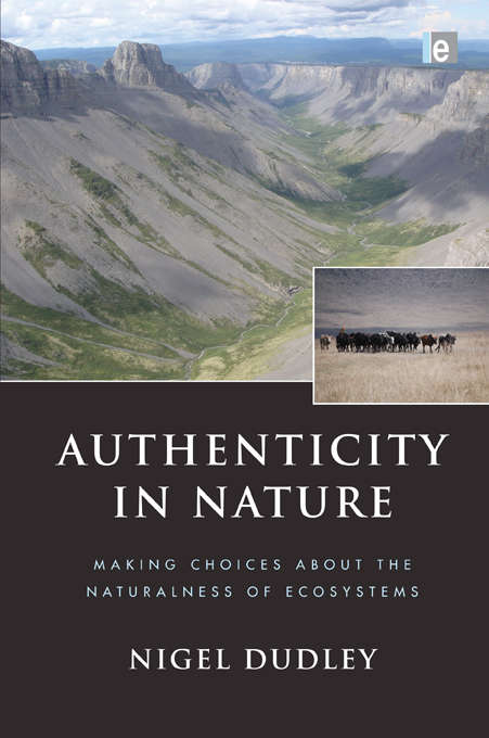 Authenticity in Nature: Making Choices about the Naturalness of Ecosystems
