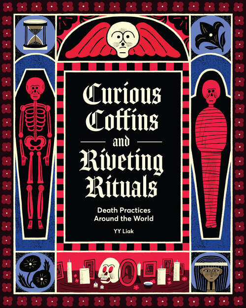 Book cover of Curious Coffins and Riveting Rituals: Death Practices Around the World