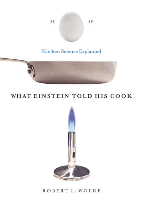 Book cover of What Einstein Told His Cook: Kitchen Science Explained