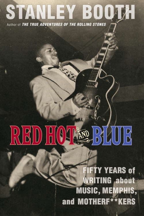 Red Hot and Blue: Fifty Years of Writing About Music, Memphis, and Motherf**kers