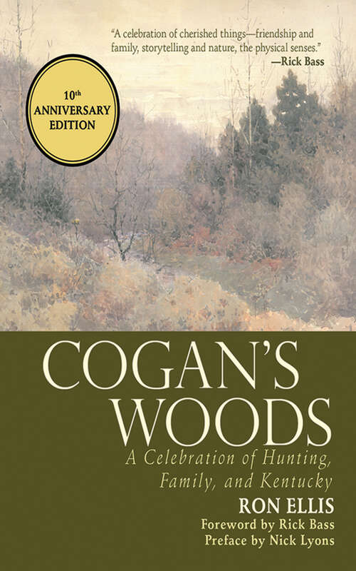 Cogan's Woods: A Celebration of Hunting, Family, and Kentucky