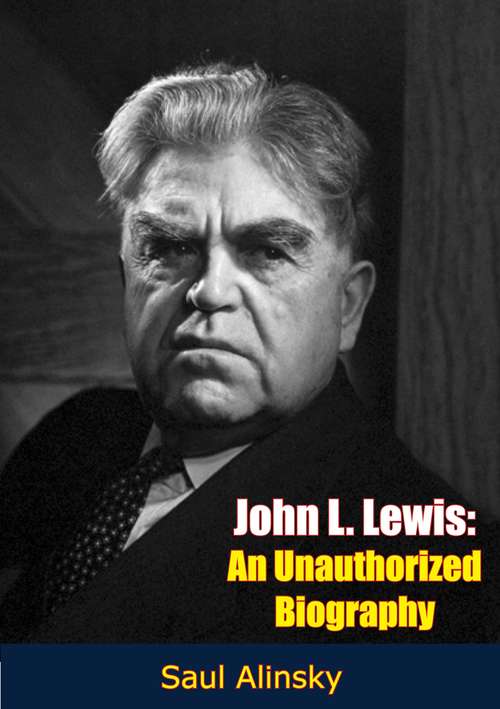 Book cover of John L. Lewis: An Unauthorized Biography
