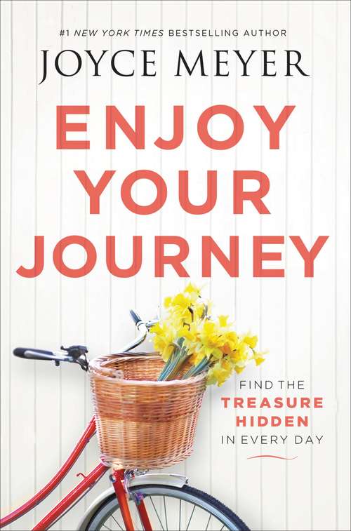 Book cover of Enjoy Your Journey: Find the Treasure Hidden in Every Day