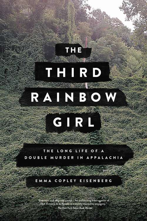 Book cover of The Third Rainbow Girl: The Long Life of a Double Murder in Appalachia