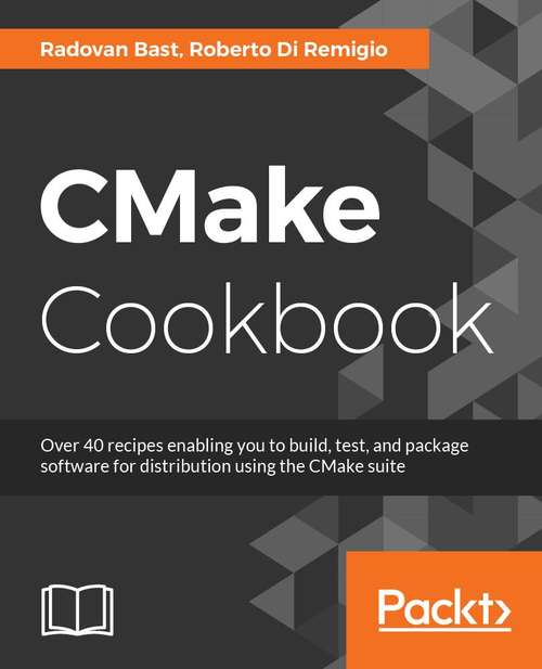Book cover of CMake Cookbook: Building, testing, and packaging modular software with modern CMake