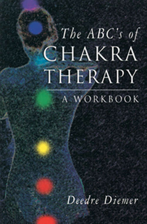 Book cover of The ABC's of Chakra Therapy: A Workbook