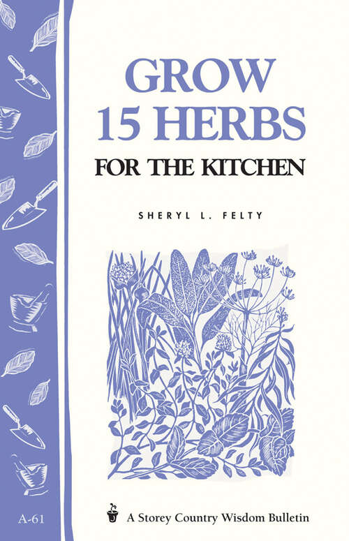 Book cover of Grow 15 Herbs for the Kitchen: Storey's Country Wisdom Bulletin A-61 (Storey Country Wisdom Bulletin Ser.)