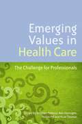 Emerging Values in Health Care: The Challenge for Professionals
