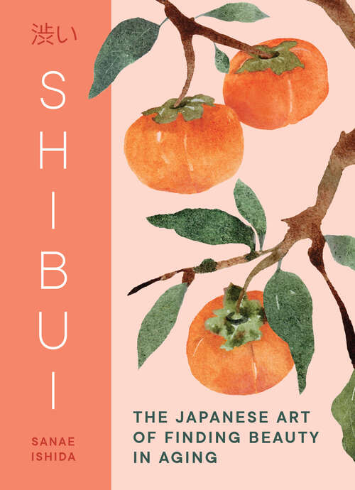 Book cover of Shibui: The Japanese Art of Finding Beauty in Aging