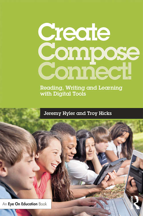 Create, Compose, Connect!: Reading, Writing, and Learning with Digital Tools