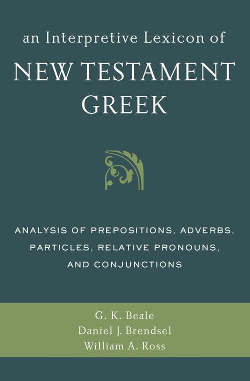 Book cover of An Interpretive Lexicon of New Testament Greek: Analysis of Prepositions, Adverbs, Particles, Relative Pronouns, and Conjunctions