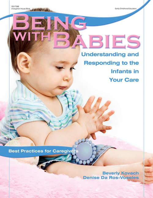 Book cover of Being with Babies: Understanding and Responding to the Infants in Your Care