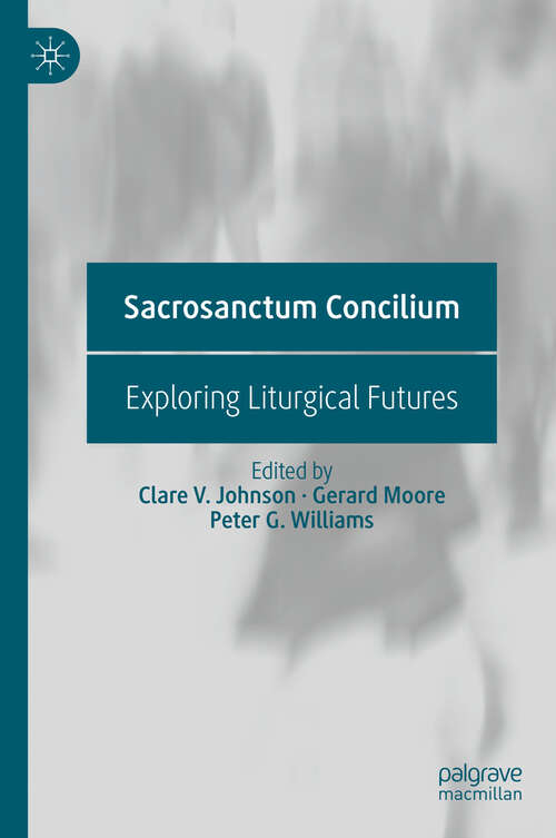 Book cover of Sacrosanctum Concilium: Exploring Liturgical Futures