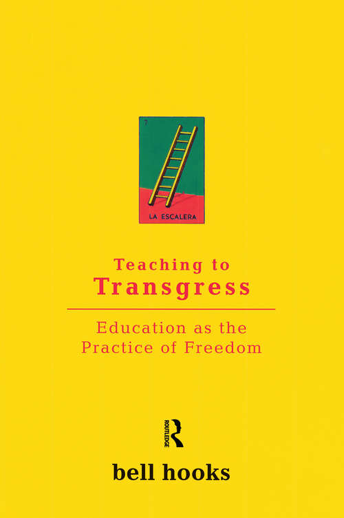 Teaching To Transgress: Education As The Practice Of Freedom