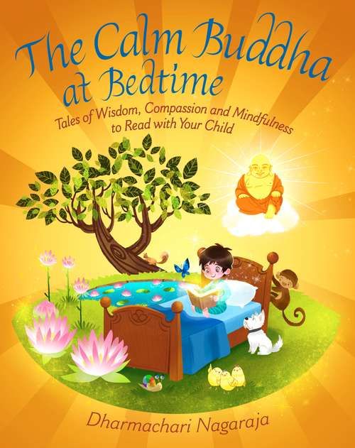 Book cover of The Calm Buddha at Bedtime: Tales of Wisdom, Compassion and Mindfulness to Read with Your Child