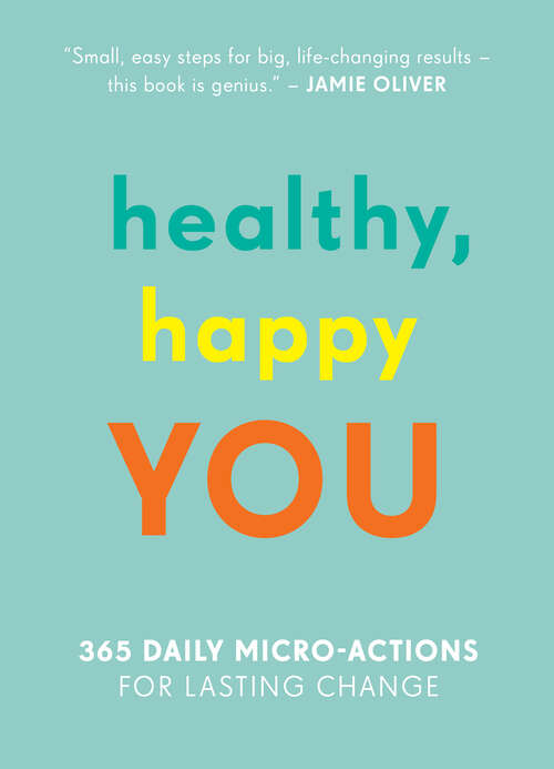 Book cover of Healthy, Happy You: 365 Daily Micro-Actions for Lasting Change