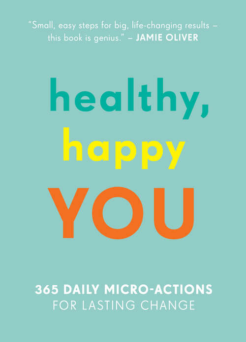 Book cover of Healthy, Happy You: 365 Daily Micro-actions For Lasting Change