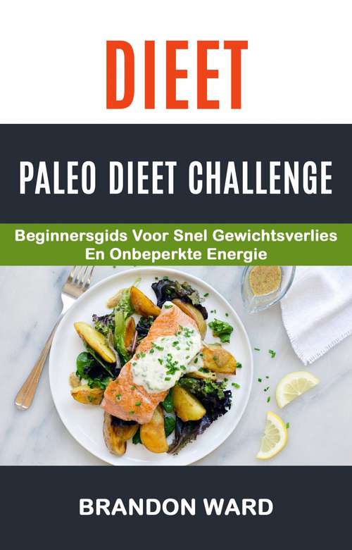 Book cover of Dieet: Beginnersgids voor snel gewichtsverlies en onbeperkte energie