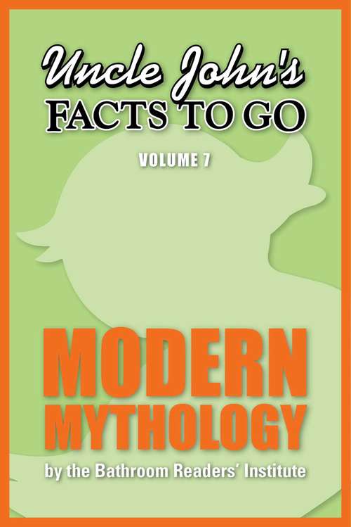 Book cover of Uncle John's Facts to Go Modern Mythology (Facts to Go #7)