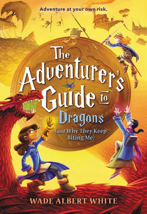 Book cover of The Adventurer's Guide to Dragons (and Why They Keep Biting Me)