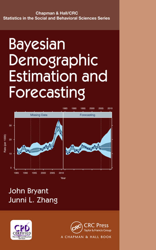 Bayesian Demographic Estimation and Forecasting (Chapman & Hall/CRC Statistics in the Social and Behavioral Sciences)