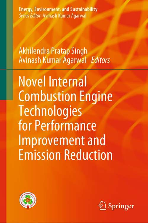 Novel Internal Combustion Engine Technologies for Performance Improvement and Emission Reduction (Energy, Environment, and Sustainability)