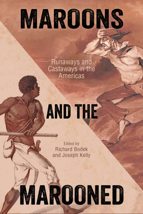 Book cover of Maroons and the Marooned: Runaways and Castaways in the Americas (EPUB Single) (Caribbean Studies Series)
