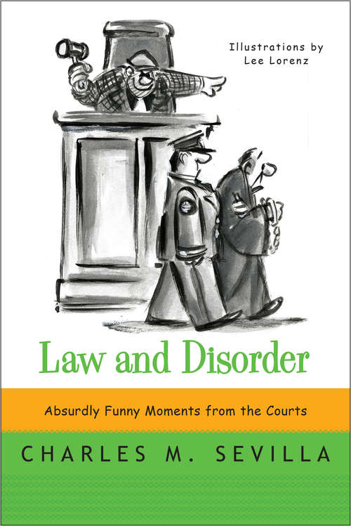 Book cover of Law and Disorder: Absurdly Funny Moments from the Courts