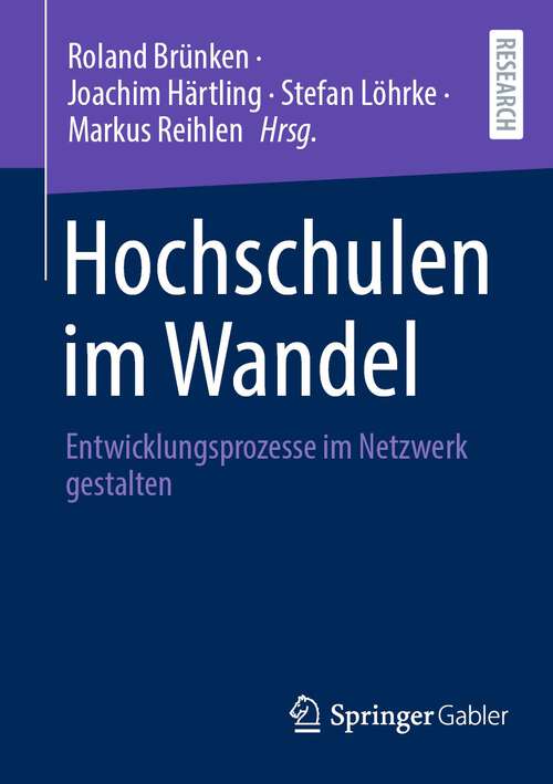 Book cover of Hochschulen im Wandel: Entwicklungsprozesse im Netzwerk gestalten (1. Aufl. 2023)