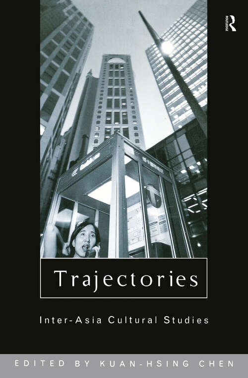 Trajectories: Inter-Asia Cultural Studies (Culture and Communication in Asia)