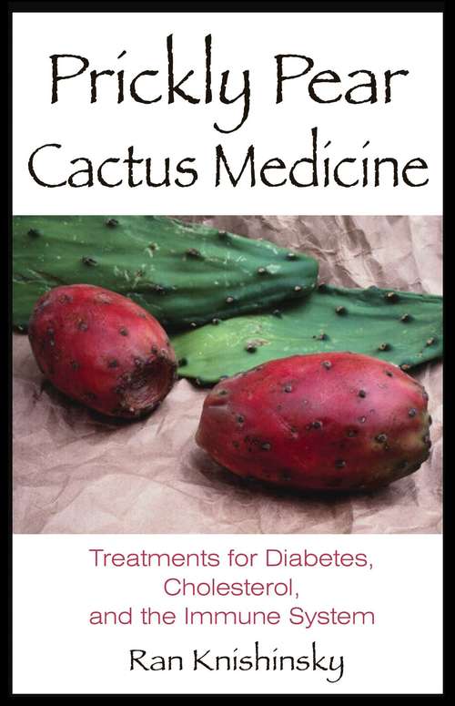 Book cover of Prickly Pear Cactus Medicine: Treatments for Diabetes, Cholesterol, and the Immune System