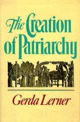 Book cover of The Creation of Patriarchy (Women and History, Volume #1)