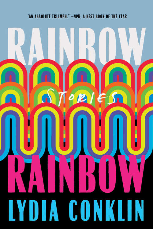 Book cover of Rainbow Rainbow: Stories
