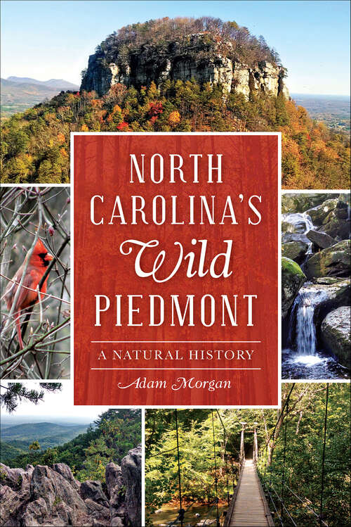Book cover of North Carolina‚Äôs Wild Piedmont: A Natural History (Natural History)